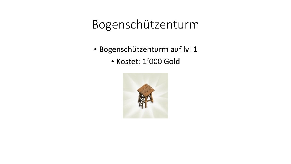 Bogenschützenturm • Bogenschützenturm auf lvl 1 • Kostet: 1’ 000 Gold 