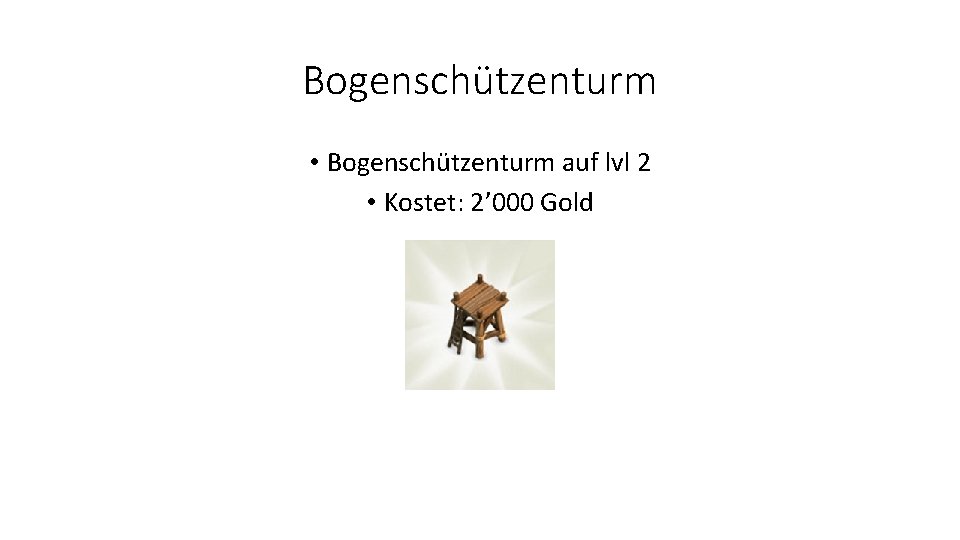 Bogenschützenturm • Bogenschützenturm auf lvl 2 • Kostet: 2’ 000 Gold 