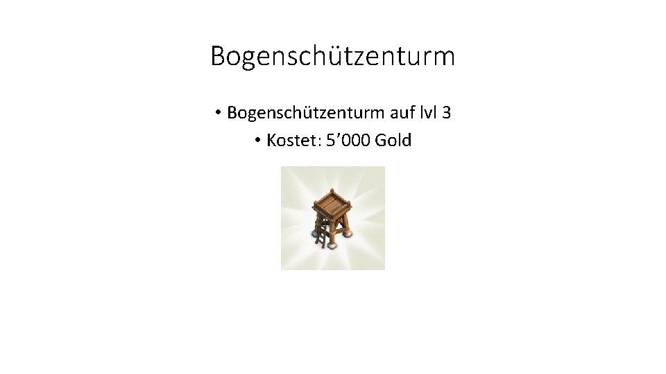 Bogenschützenturm • Bogenschützenturm auf lvl 3 • Kostet: 5’ 000 Gold 