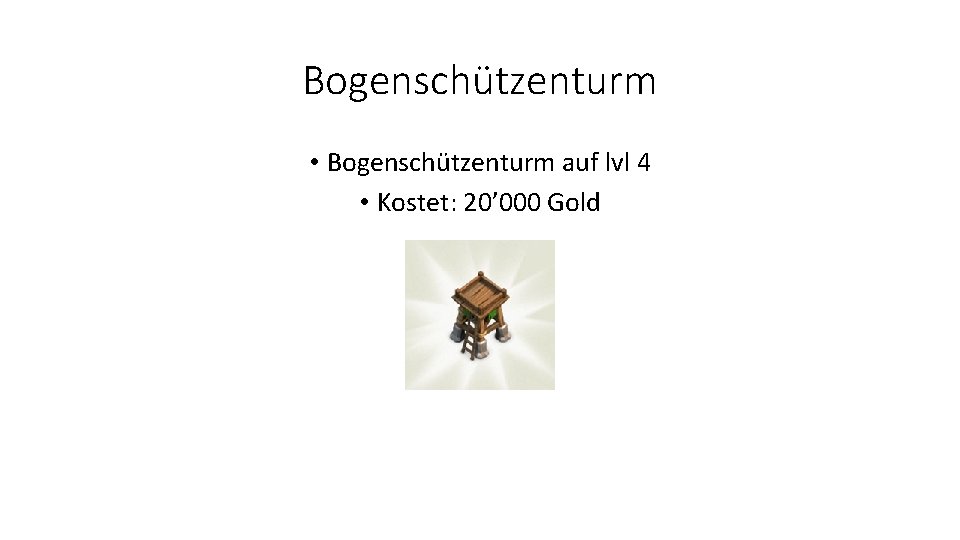 Bogenschützenturm • Bogenschützenturm auf lvl 4 • Kostet: 20’ 000 Gold 
