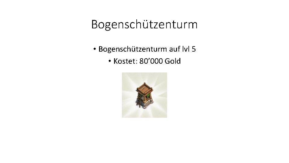 Bogenschützenturm • Bogenschützenturm auf lvl 5 • Kostet: 80’ 000 Gold 