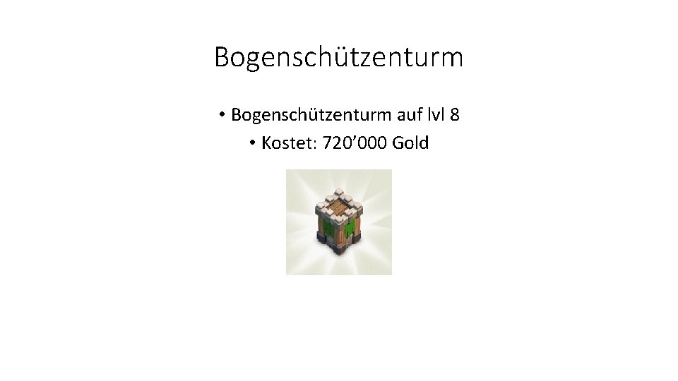 Bogenschützenturm • Bogenschützenturm auf lvl 8 • Kostet: 720’ 000 Gold 