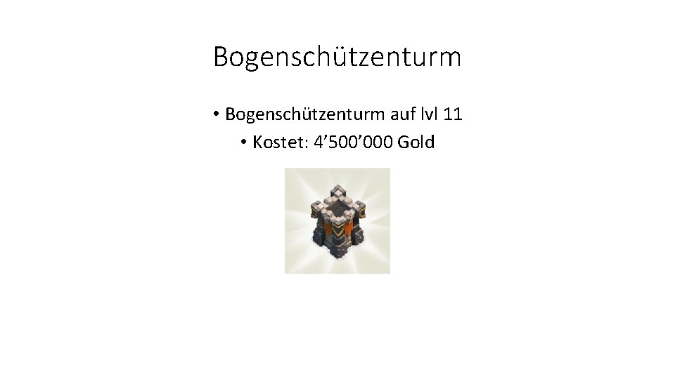Bogenschützenturm • Bogenschützenturm auf lvl 11 • Kostet: 4’ 500’ 000 Gold 