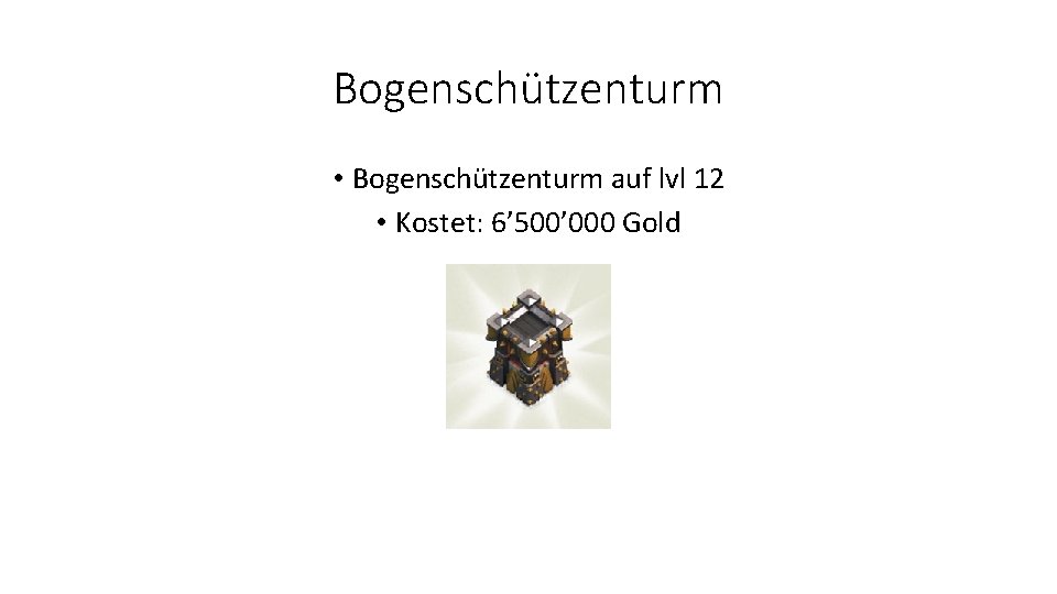 Bogenschützenturm • Bogenschützenturm auf lvl 12 • Kostet: 6’ 500’ 000 Gold 