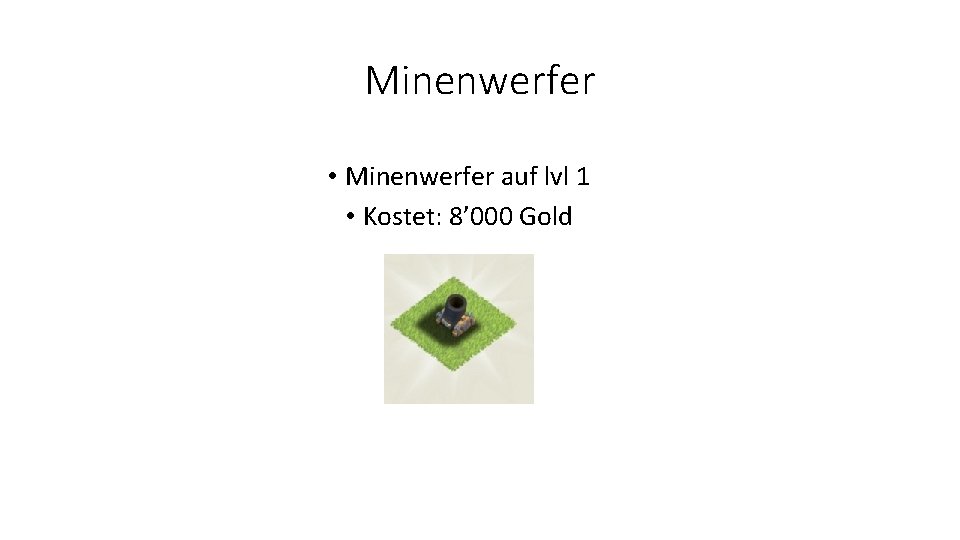 Minenwerfer • Minenwerfer auf lvl 1 • Kostet: 8’ 000 Gold 
