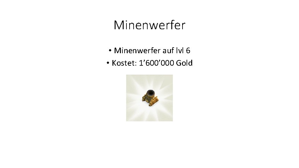 Minenwerfer • Minenwerfer auf lvl 6 • Kostet: 1’ 600’ 000 Gold 