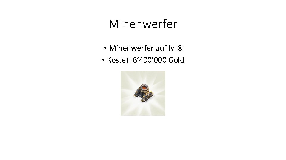 Minenwerfer • Minenwerfer auf lvl 8 • Kostet: 6’ 400’ 000 Gold 