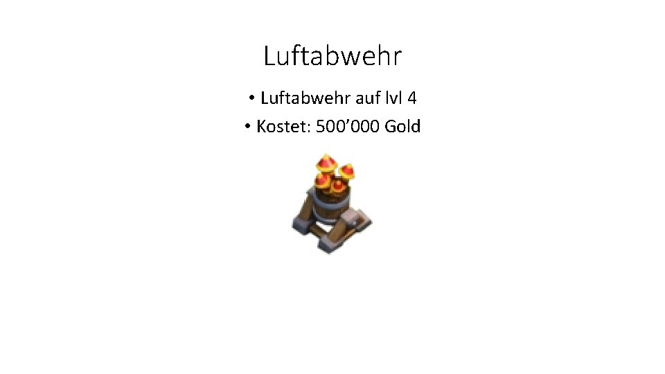 Luftabwehr • Luftabwehr auf lvl 4 • Kostet: 500’ 000 Gold 