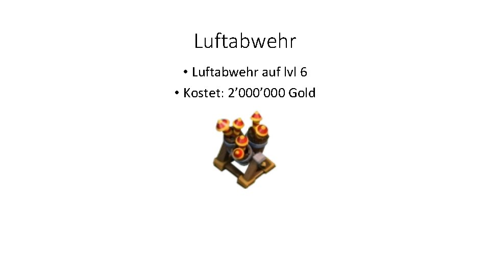 Luftabwehr • Luftabwehr auf lvl 6 • Kostet: 2’ 000 Gold 