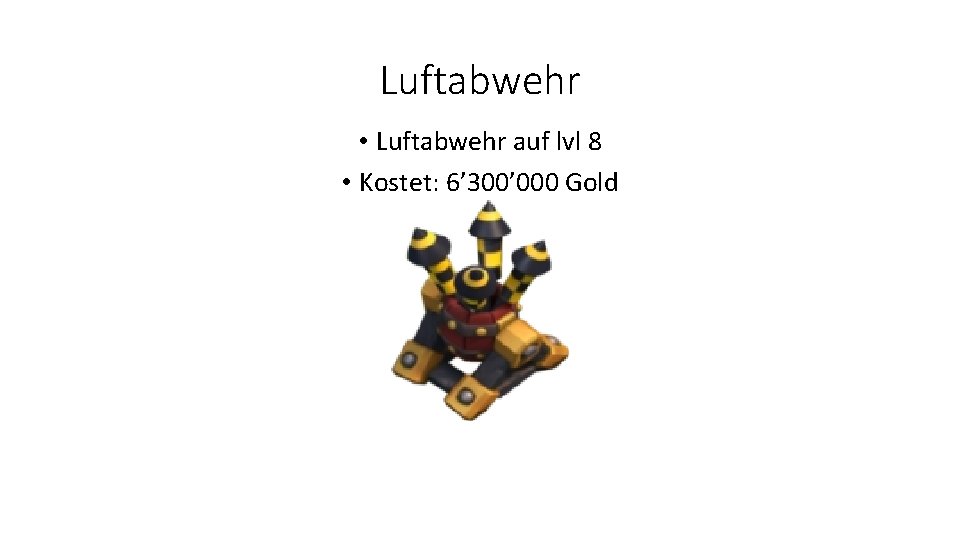 Luftabwehr • Luftabwehr auf lvl 8 • Kostet: 6’ 300’ 000 Gold 
