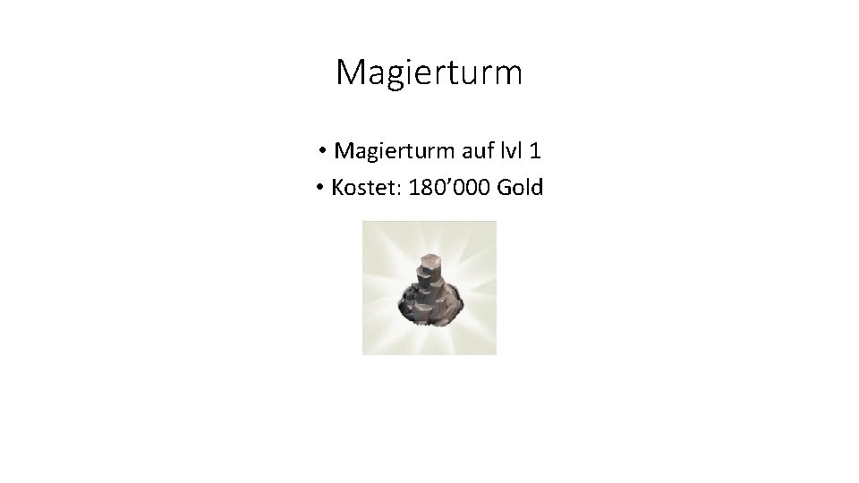 Magierturm • Magierturm auf lvl 1 • Kostet: 180’ 000 Gold 