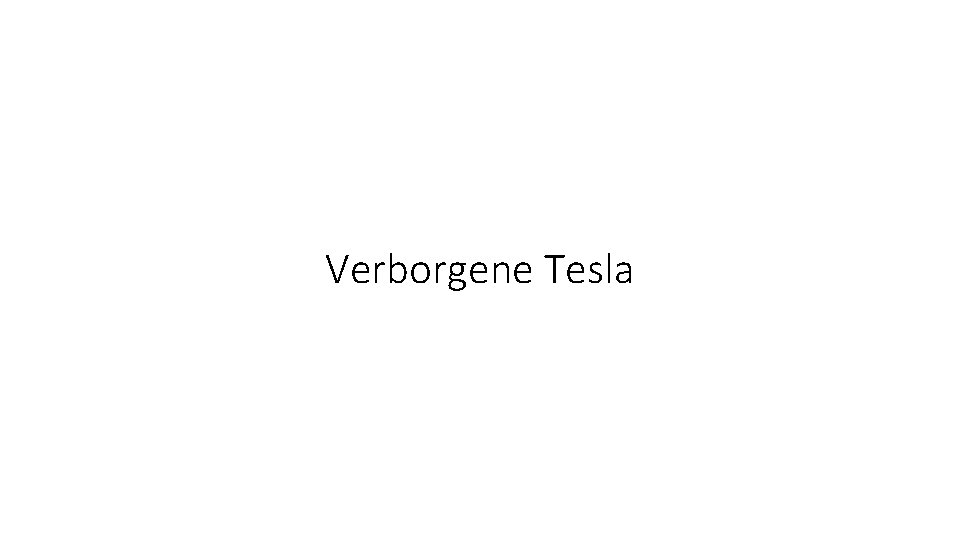 Verborgene Tesla 