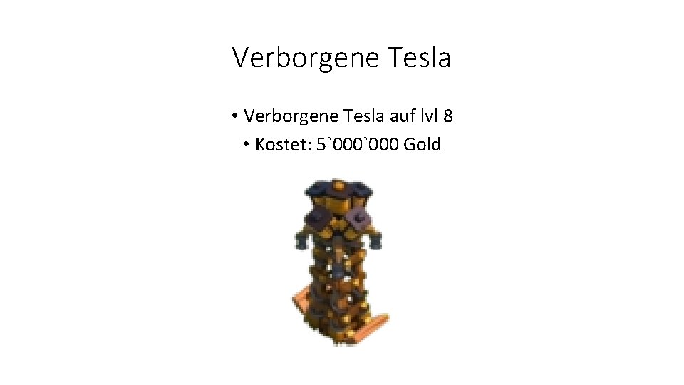 Verborgene Tesla • Verborgene Tesla auf lvl 8 • Kostet: 5`000 Gold 