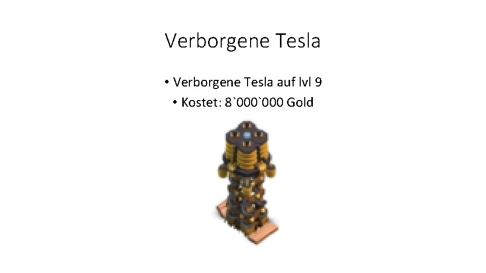 Verborgene Tesla • Verborgene Tesla auf lvl 9 • Kostet: 8`000 Gold 