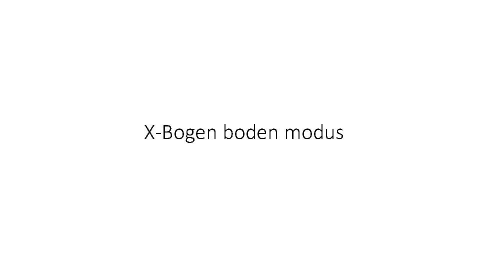 X-Bogen boden modus 