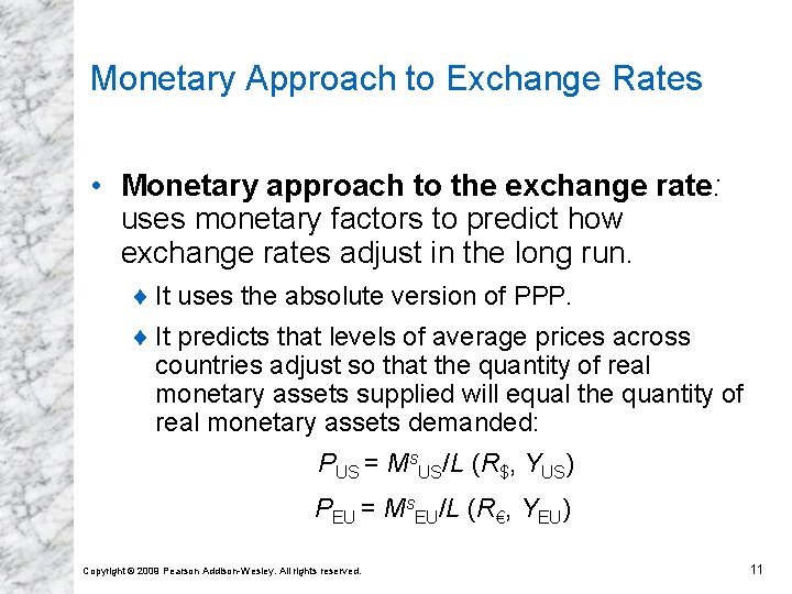 Monetary Approach to Exchange Rates • Monetary approach to the exchange rate: uses monetary