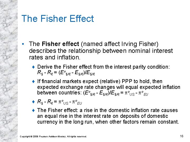 The Fisher Effect • The Fisher effect (named affect Irving Fisher) describes the relationship