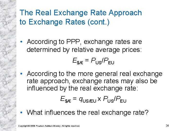 The Real Exchange Rate Approach to Exchange Rates (cont. ) • According to PPP,