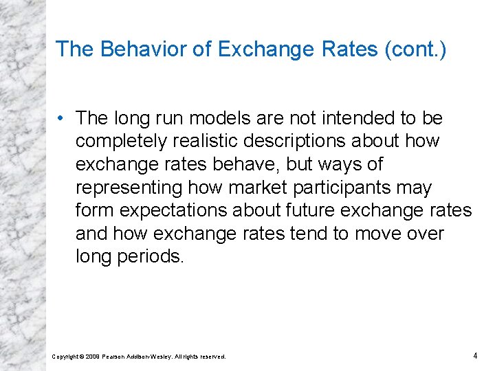 The Behavior of Exchange Rates (cont. ) • The long run models are not