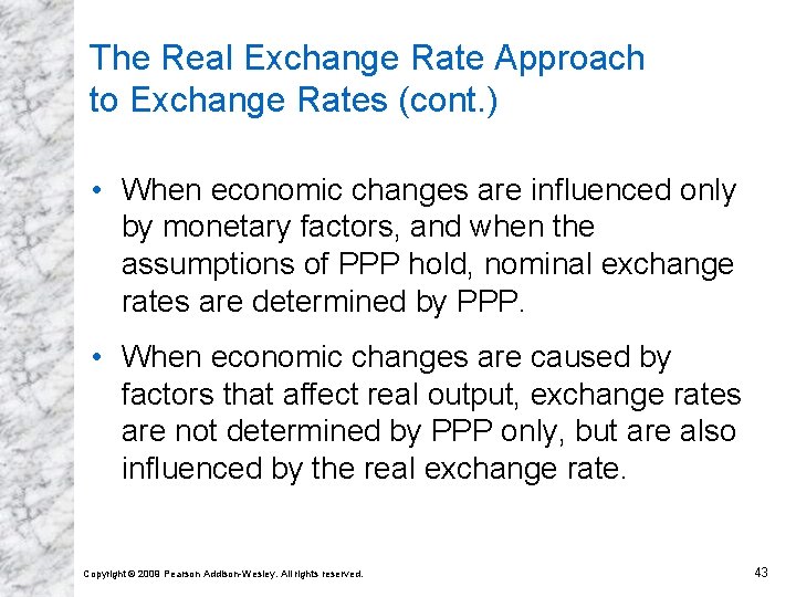 The Real Exchange Rate Approach to Exchange Rates (cont. ) • When economic changes
