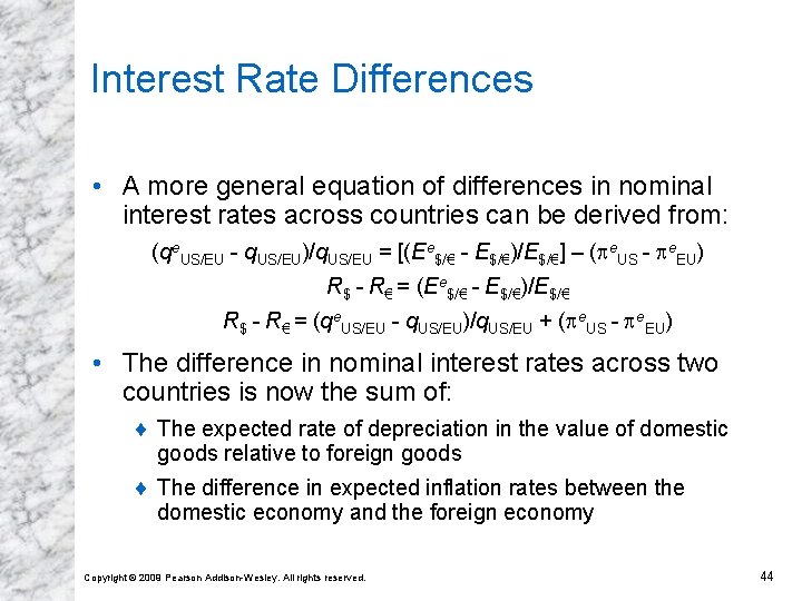 Interest Rate Differences • A more general equation of differences in nominal interest rates