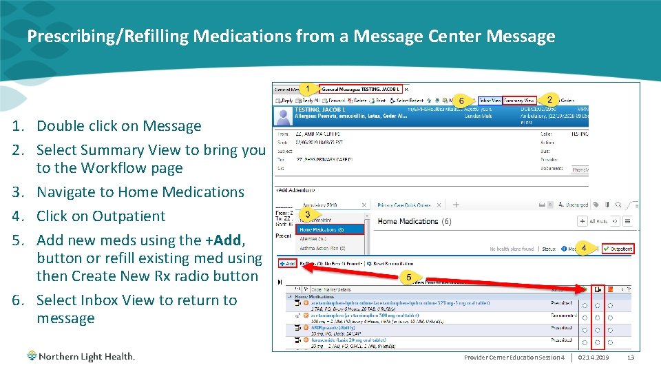 Prescribing/Refilling Medications from a Message Center Message 1. Double click on Message 2. Select