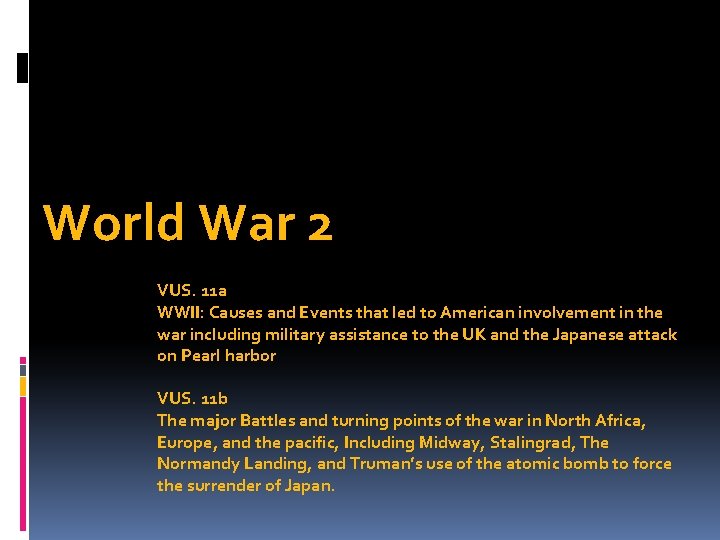 World War 2 VUS. 11 a WWII: Causes and Events that led to American