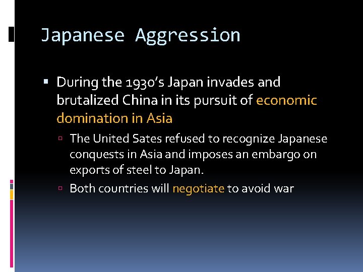 Japanese Aggression During the 1930’s Japan invades and brutalized China in its pursuit of
