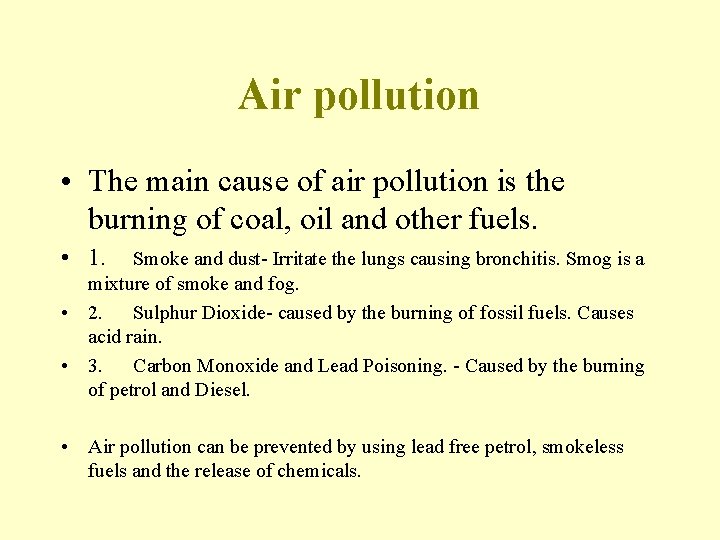 Air pollution • The main cause of air pollution is the burning of coal,