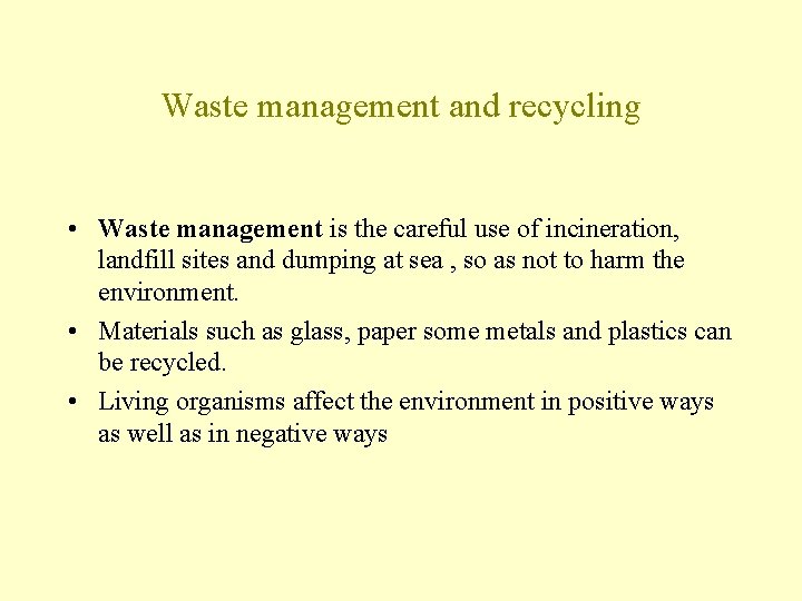 Waste management and recycling • Waste management is the careful use of incineration, landfill