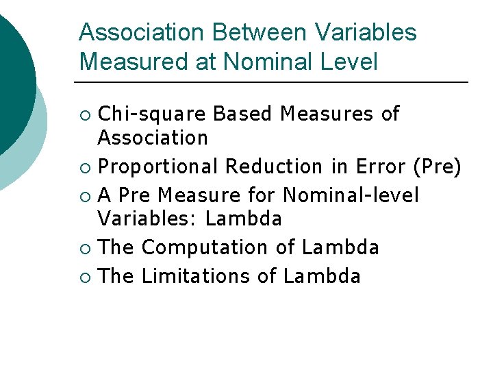 Association Between Variables Measured at Nominal Level Chi-square Based Measures of Association ¡ Proportional