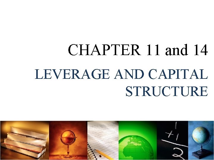 CHAPTER 11 and 14 LEVERAGE AND CAPITAL STRUCTURE 