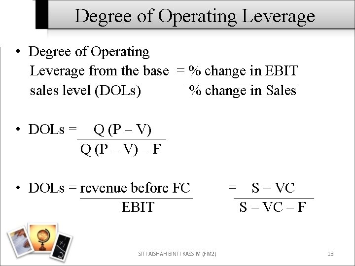 Degree of Operating Leverage • Degree of Operating Leverage from the base = %