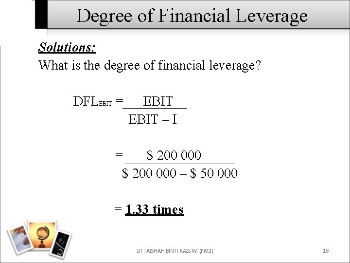 Degree of Financial Leverage Solutions: What is the degree of financial leverage? DFLEBIT =