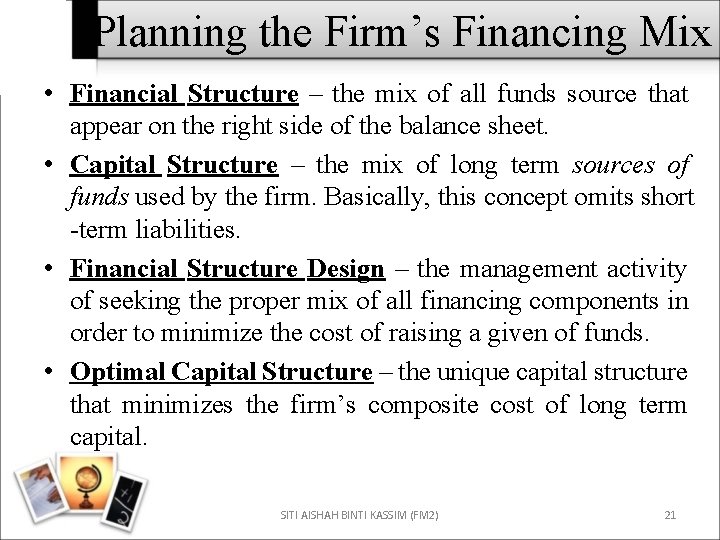 Planning the Firm’s Financing Mix • Financial Structure – the mix of all funds