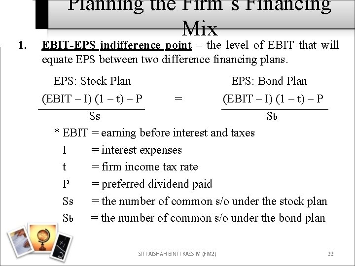 1. Planning the Firm’s Financing Mix EBIT-EPS indifference point – the level of EBIT
