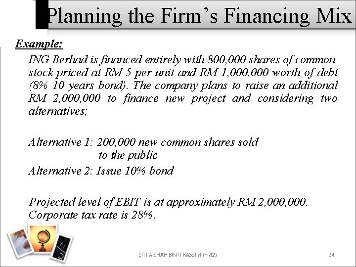 Planning the Firm’s Financing Mix Example: ING Berhad is financed entirely with 800, 000