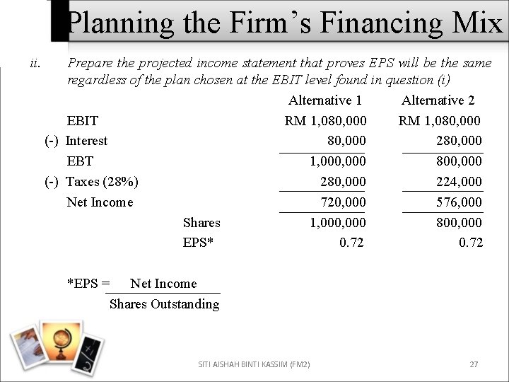 Planning the Firm’s Financing Mix ii. Prepare the projected income statement that proves EPS