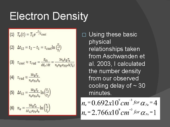 Electron Density � Using these basic physical relationships taken from Aschwanden et al. 2003,