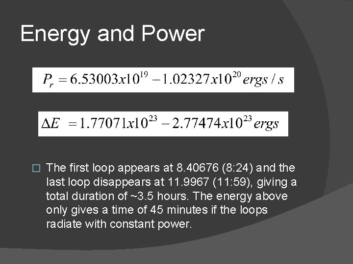 Energy and Power � The first loop appears at 8. 40676 (8: 24) and