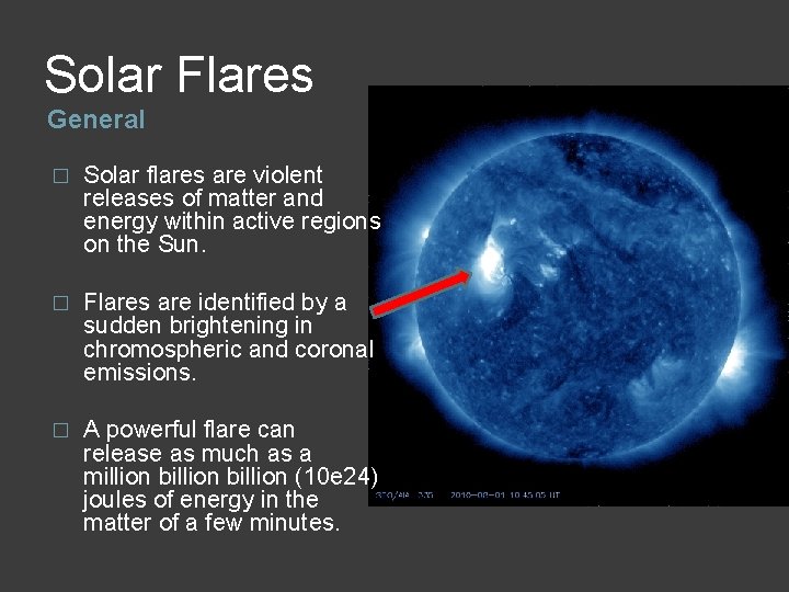 Solar Flares General � Solar flares are violent releases of matter and energy within