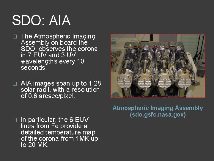 SDO: AIA � The Atmospheric Imaging Assembly on board the SDO observes the corona