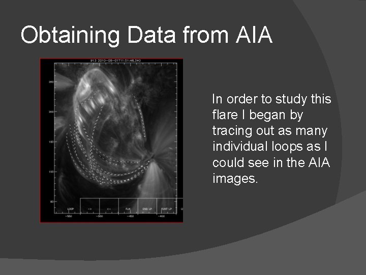 Obtaining Data from AIA In order to study this flare I began by tracing