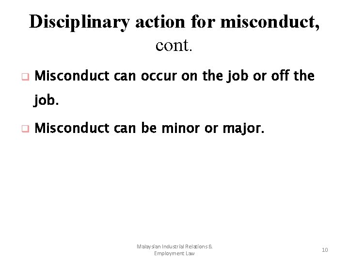 Disciplinary action for misconduct, cont. q Misconduct can occur on the job or off