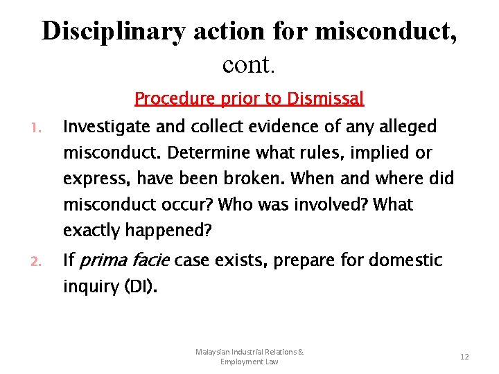 Disciplinary action for misconduct, cont. Procedure prior to Dismissal 1. Investigate and collect evidence