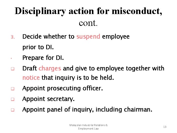 Disciplinary action for misconduct, cont. 3. Decide whether to suspend employee prior to DI.