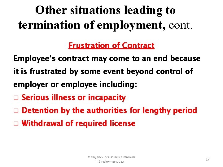 Other situations leading to termination of employment, cont. Frustration of Contract Employee’s contract may