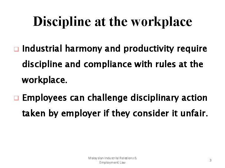Discipline at the workplace q Industrial harmony and productivity require discipline and compliance with