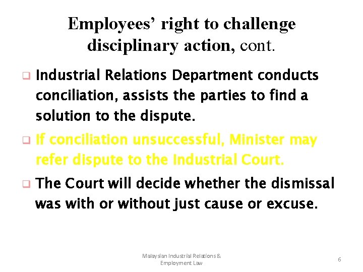 Employees’ right to challenge disciplinary action, cont. q q q Industrial Relations Department conducts