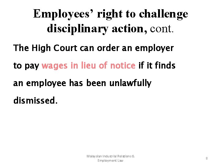 Employees’ right to challenge disciplinary action, cont. The High Court can order an employer